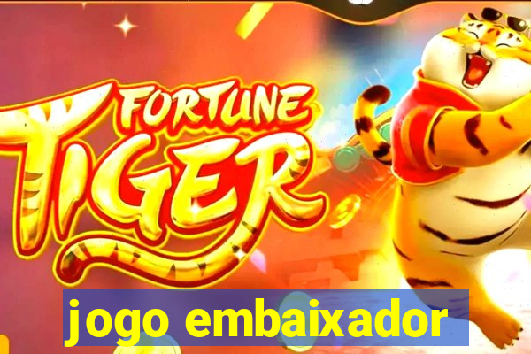 jogo embaixador